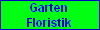 Garten
Floristik
