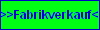 >>Fabrikverkauf<<